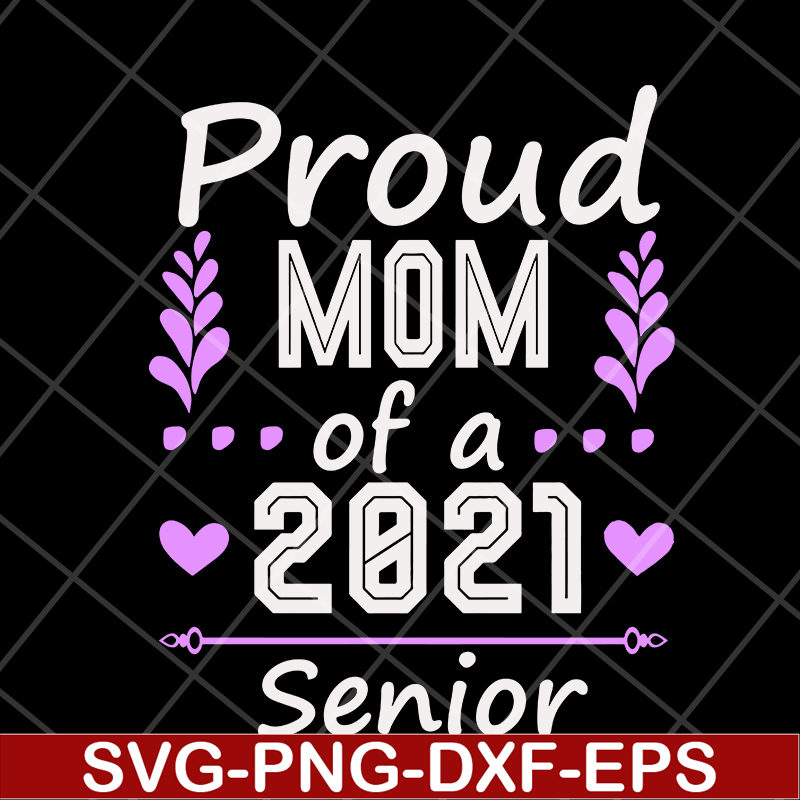 MTD1702122-Proud mom of a 2021 senior svg, Mother's day svg, eps, png, dxf digital file MTD1702122.jpg