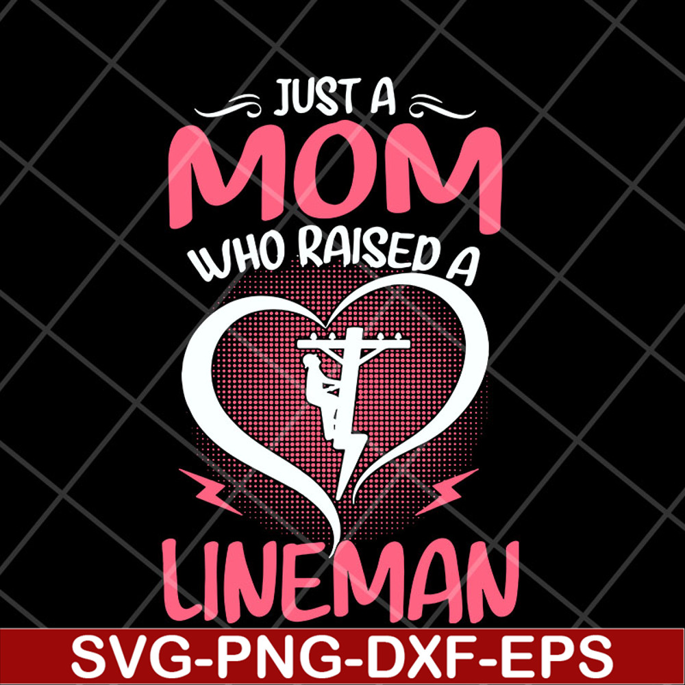 MTD23042120-Just A Mom Who raised A Lineman svg, Mother's day svg, eps, png, dxf digital file MTD23042120.jpg