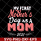 MTD23042135-my first mothers day as a mom mother's svg, Mother's day svg, eps, png, dxf digital file MTD23042135.jpg