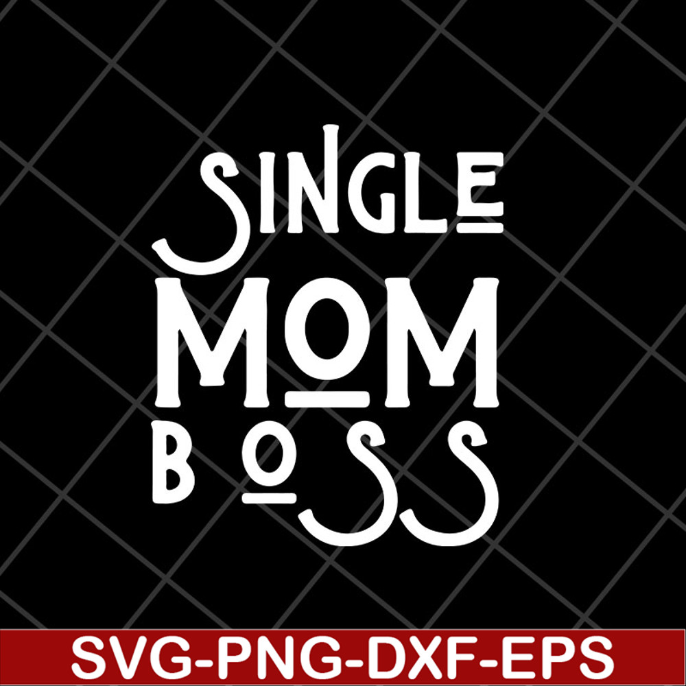 MTD23042142-Single mom boss mommy mother svg, Mother's day svg, eps, png, dxf digital file MTD23042142.jpg