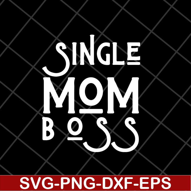 MTD23042142-Single mom boss mommy mother svg, Mother's day svg, eps, png, dxf digital file MTD23042142.jpg