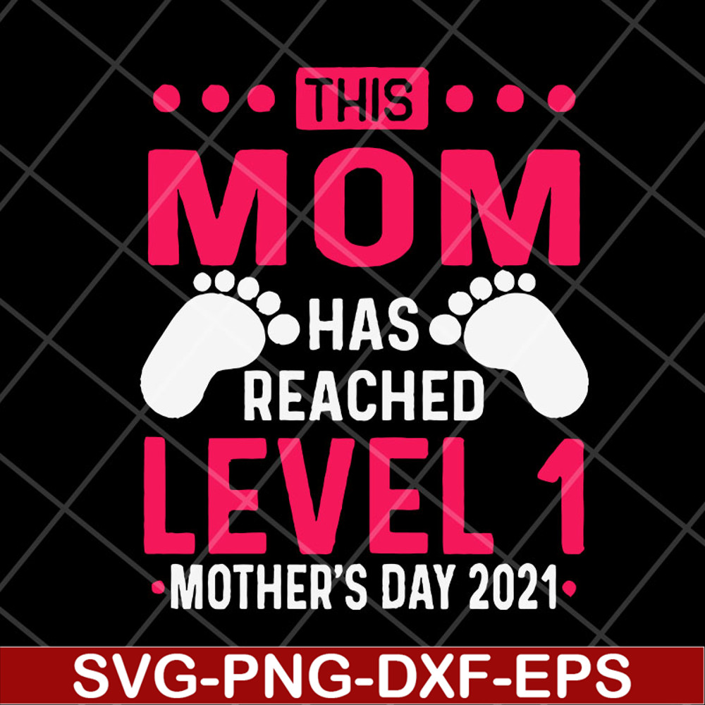 MTD23042146-this mom has reached level 1, Mother's day svg, eps, png, dxf digital file MTD23042146.jpg