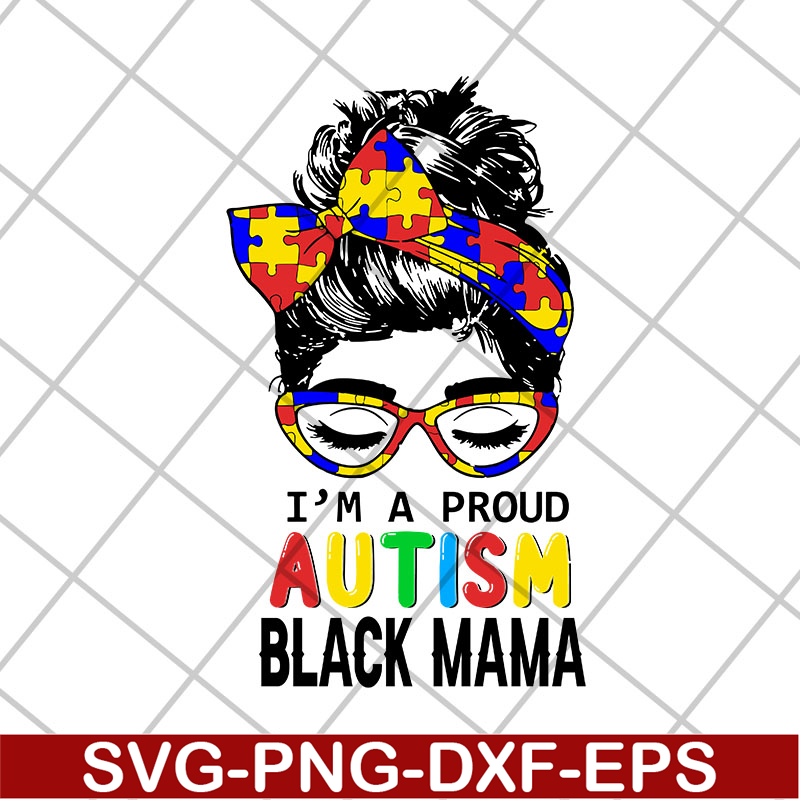 MTD23042151-Im a proud autism black mama svg, Mother's day svg, eps, png, dxf digital file MTD23042151.jpg
