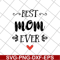 MTD26042103-Best mom ever, Mother's day svg, eps, png, dxf digital file MTD26042103.jpg
