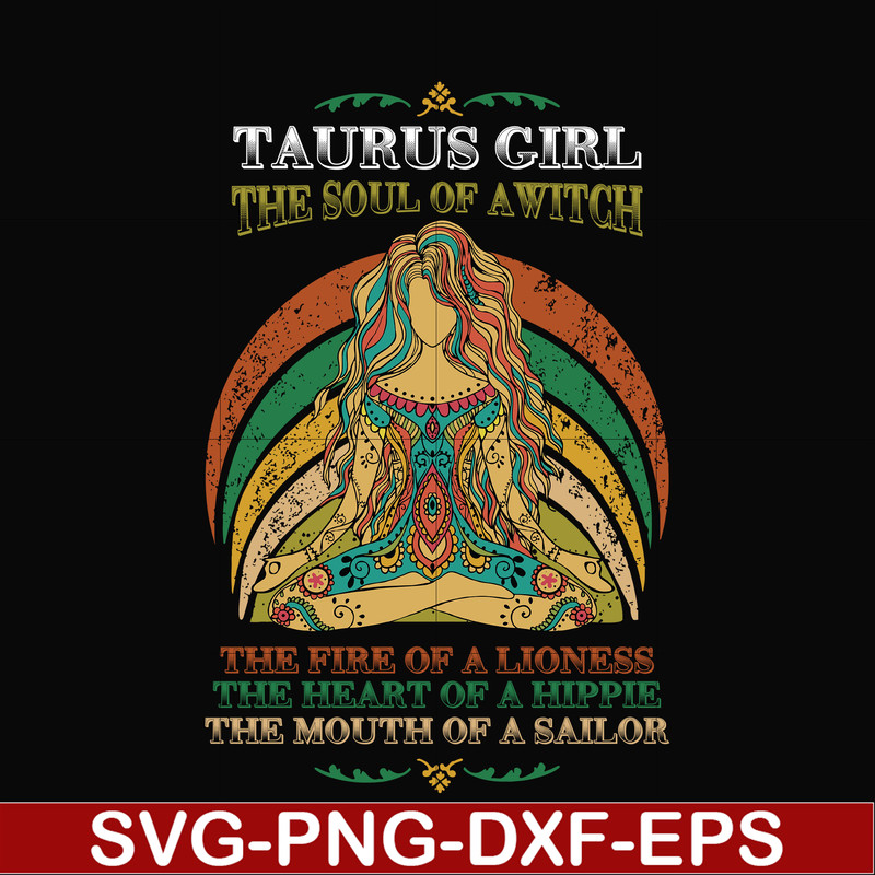 NBD0033-Taurus girl the soul of a witch svg, the fire of a lioness, the heart of a hippie, the mouth of a sailor svg, png, dxf, eps digital file NBD0033.jpg