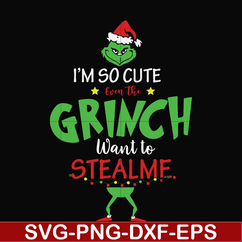 NCRM0074-I'm so cute even the grinch want to stealme svg, christmas svg, png, dxf, eps digital file NCRM0074.jpg