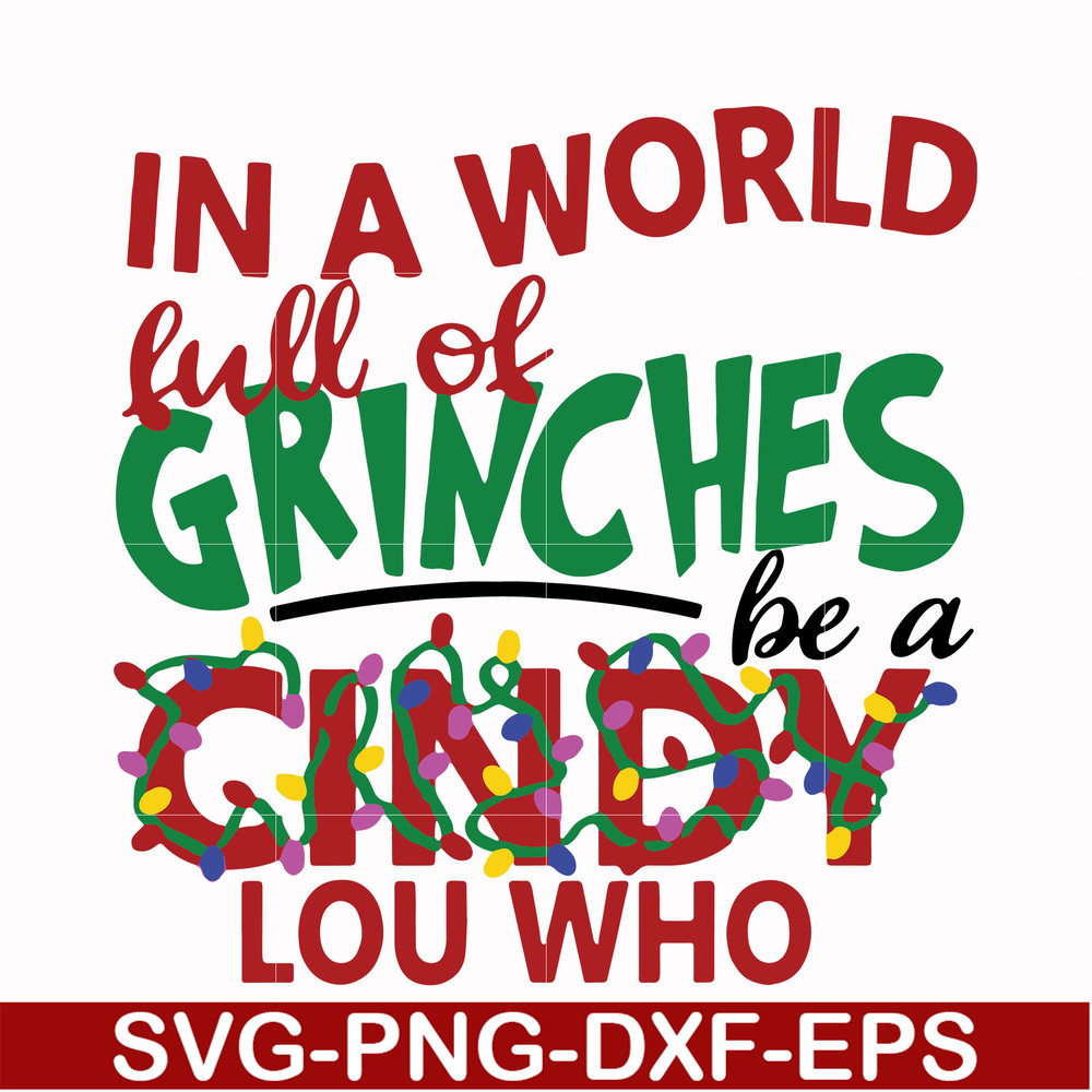 NCRM0136-In a world full of grinches be a cindy lou who svg, png, dxf, eps digital file NCRM0136.jpg
