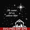 NCRM0171-Oh come let us adore him svg, christmas svg, png, dxf, eps digital file NCRM0171.jpg