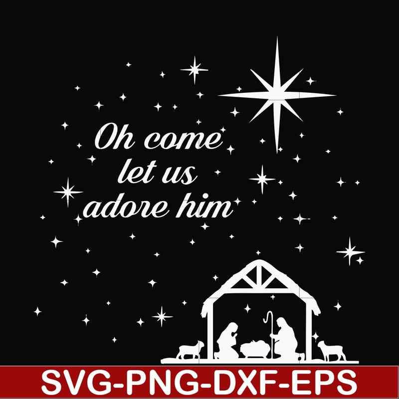 NCRM0171-Oh come let us adore him svg, christmas svg, png, dxf, eps digital file NCRM0171.jpg