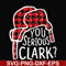NCRM1407206-You serious clark svg, png, dxf, eps digital file NCRM1407206.jpg
