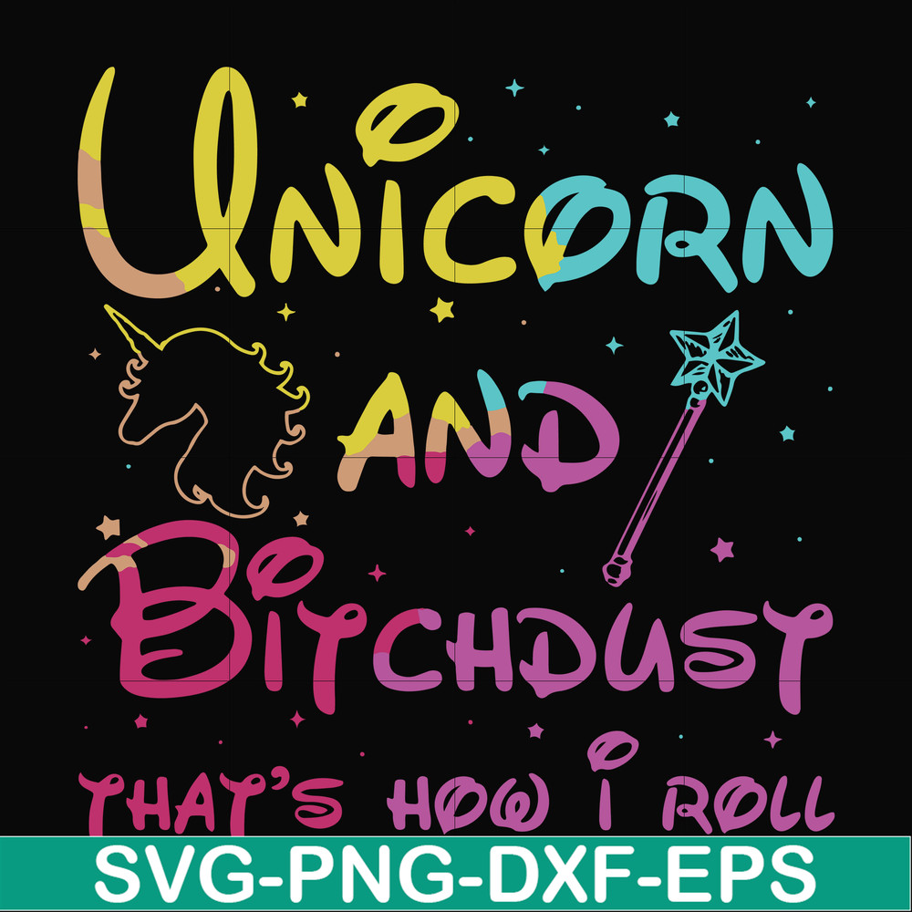 FN000241-Unicorn and bitchdust that's how I roll svg, png, dxf, eps file FN000241.jpg