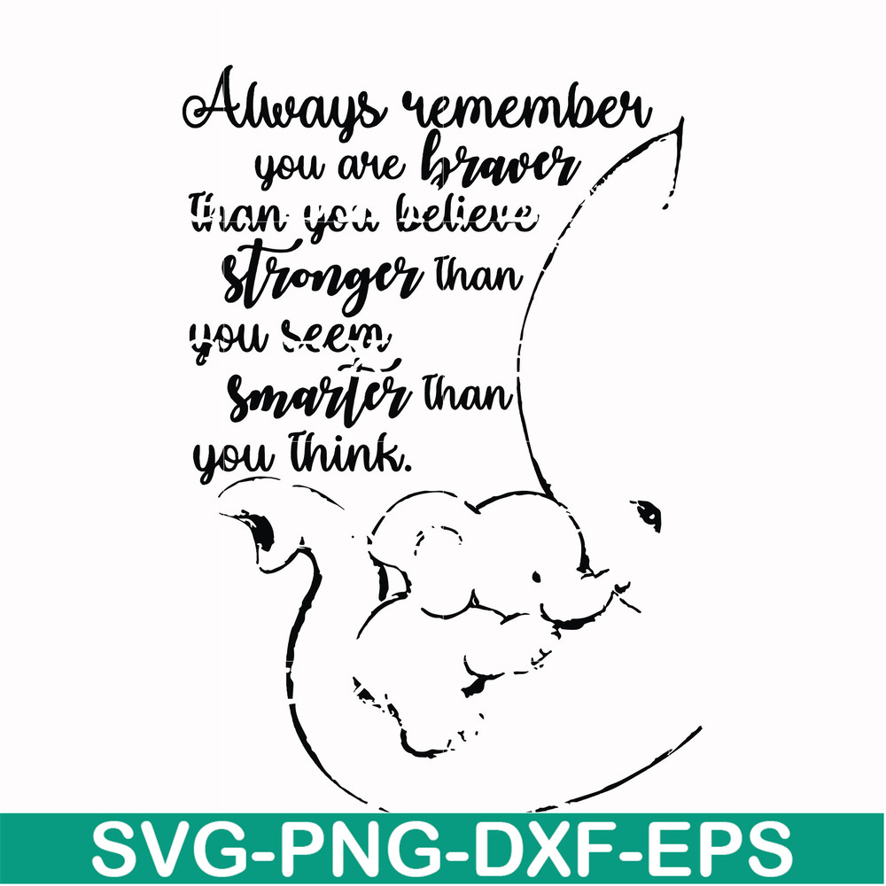 FN00028-Always remember you are braver than you believe stronger than you seem smarter than you think svg, png, dxf, eps file FN00028.jpg