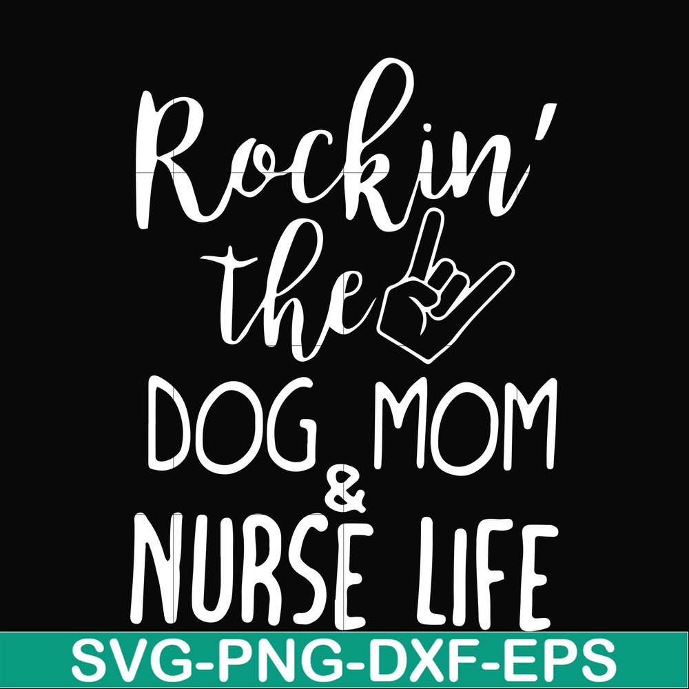 FN000333-Rockin' the dog mom & nurse life svg, png, dxf, eps file FN000333.jpg