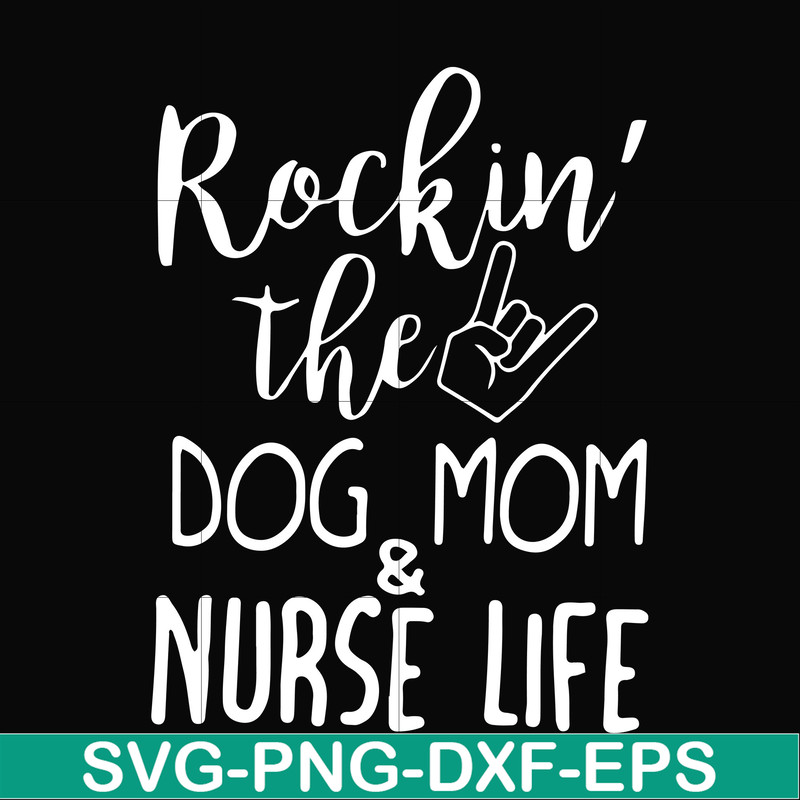 FN000333-Rockin' the dog mom & nurse life svg, png, dxf, eps file FN000333.jpg