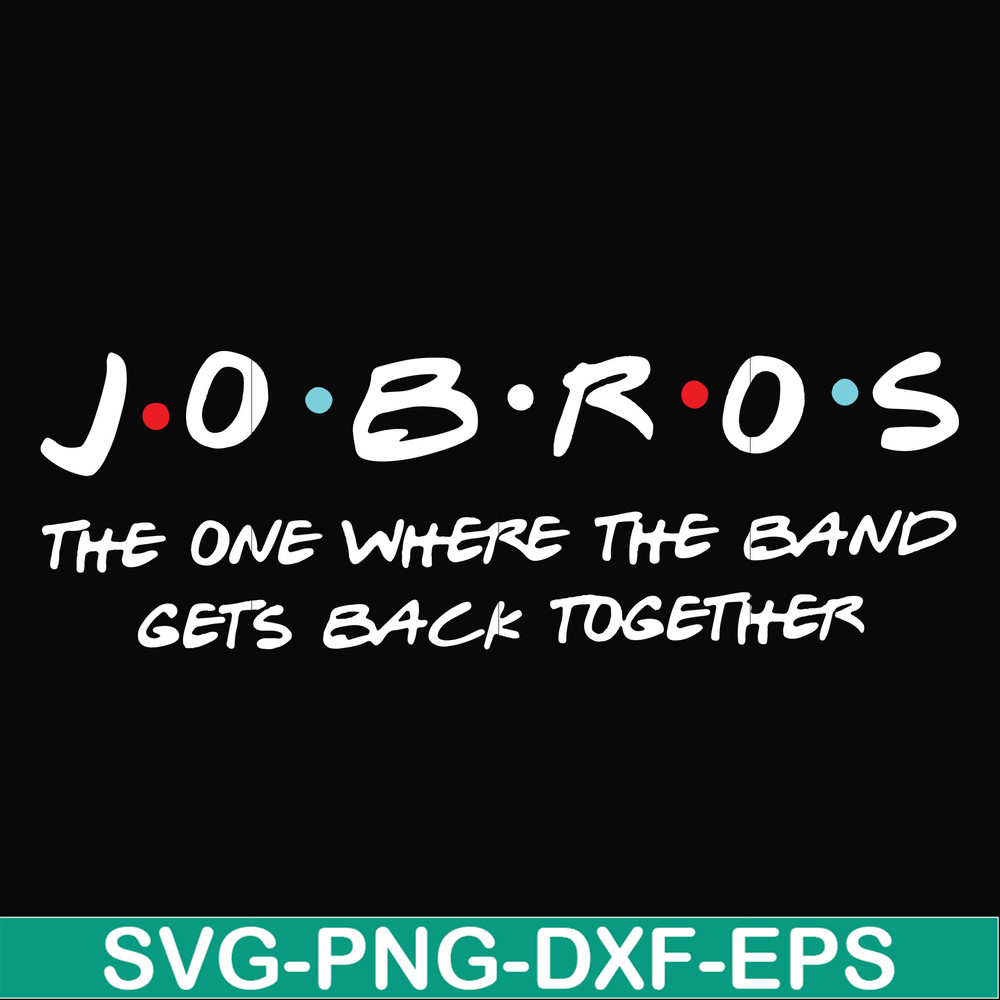 FN000350-Jobros the one where the band gets back together svg, png, dxf, eps file FN000350.jpg