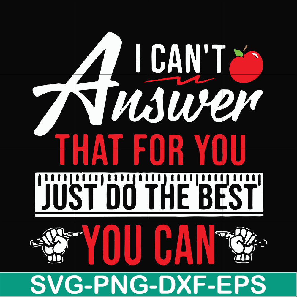 FN00040-I can't answer that for you just do the best you can svg, png, dxf, eps file FN00040.jpg