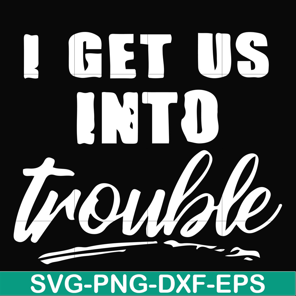 FN000439-I get us into trouble svg, png, dxf, eps file FN000439.jpg