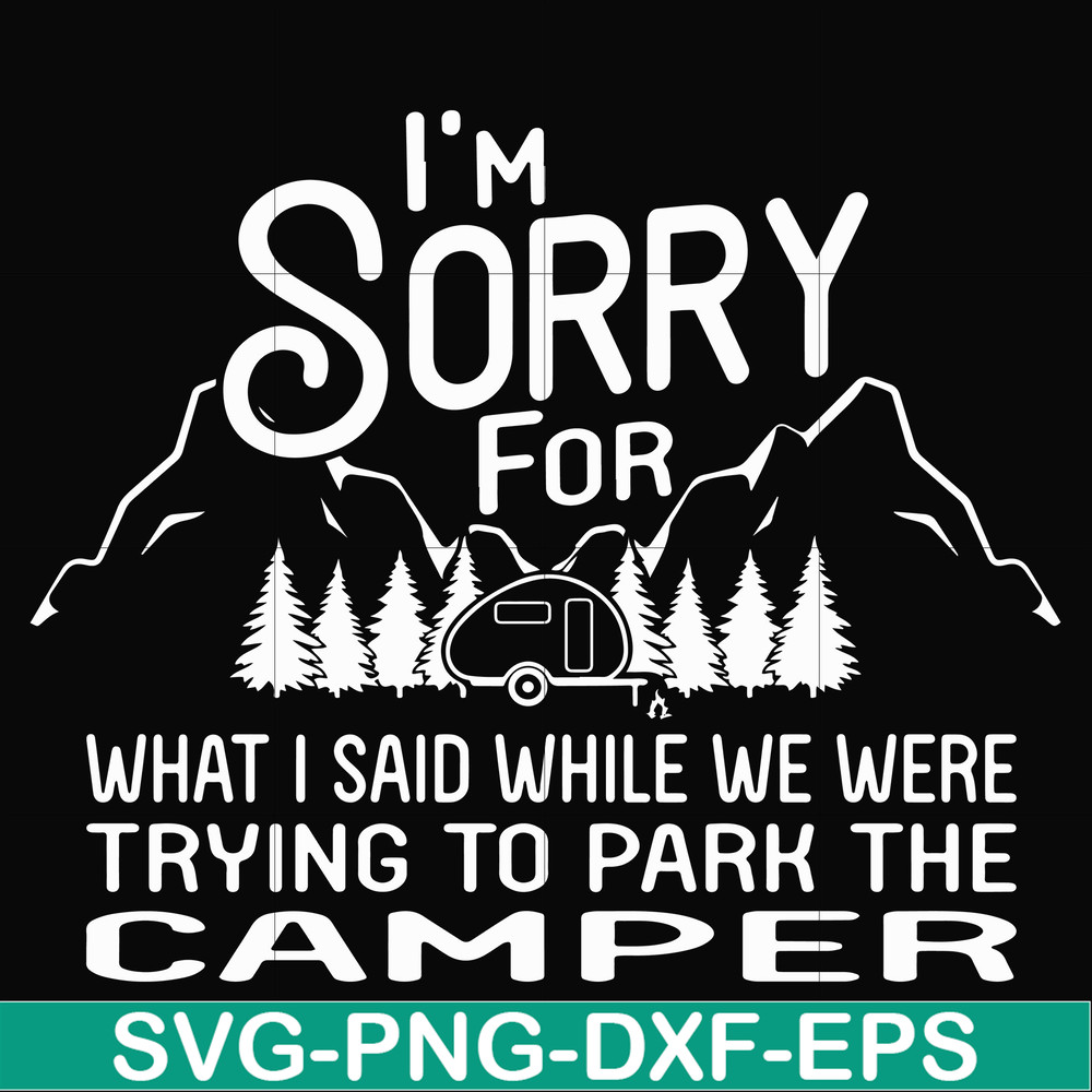 FN00044-I'm sorry for what I said while we were trying to park the camper svg, png, dxf, eps file FN00044.jpg