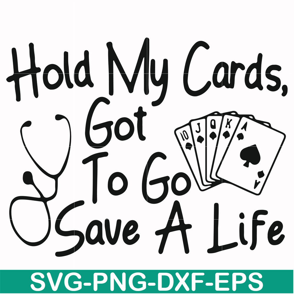 FN000453-Hold my cards got to go save a life svg, png, dxf, eps file FN000453.jpg