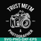 FN000459-Trust mei'm a photographer svg, png, dxf, eps file FN000459.jpg