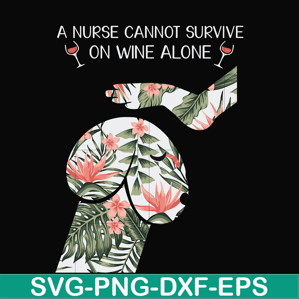 FN000527-A nurse cannot survive on wine alone svg, png, dxf, eps file FN000527.jpg