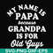 FN000599-My name is Papa because grandpa is for old guys svg, png, dxf, eps file FN000599.jpg