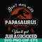 FN000615-Don't mess with Papasaurus you'll get Jurasskicked svg, png, dxf, eps file FN000615.jpg
