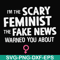 FN000625-I'm the scary feminist the fake news warned you about svg, png, dxf, eps file FN000625.jpg