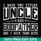 FN000683-I have two titles uncle and godfather and I rock them both svg, png, dxf, eps file FN000683.jpg