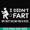 FN000704-I didn't fart my butt blew you a kiss svg, png, dxf, eps file FN000704.jpg