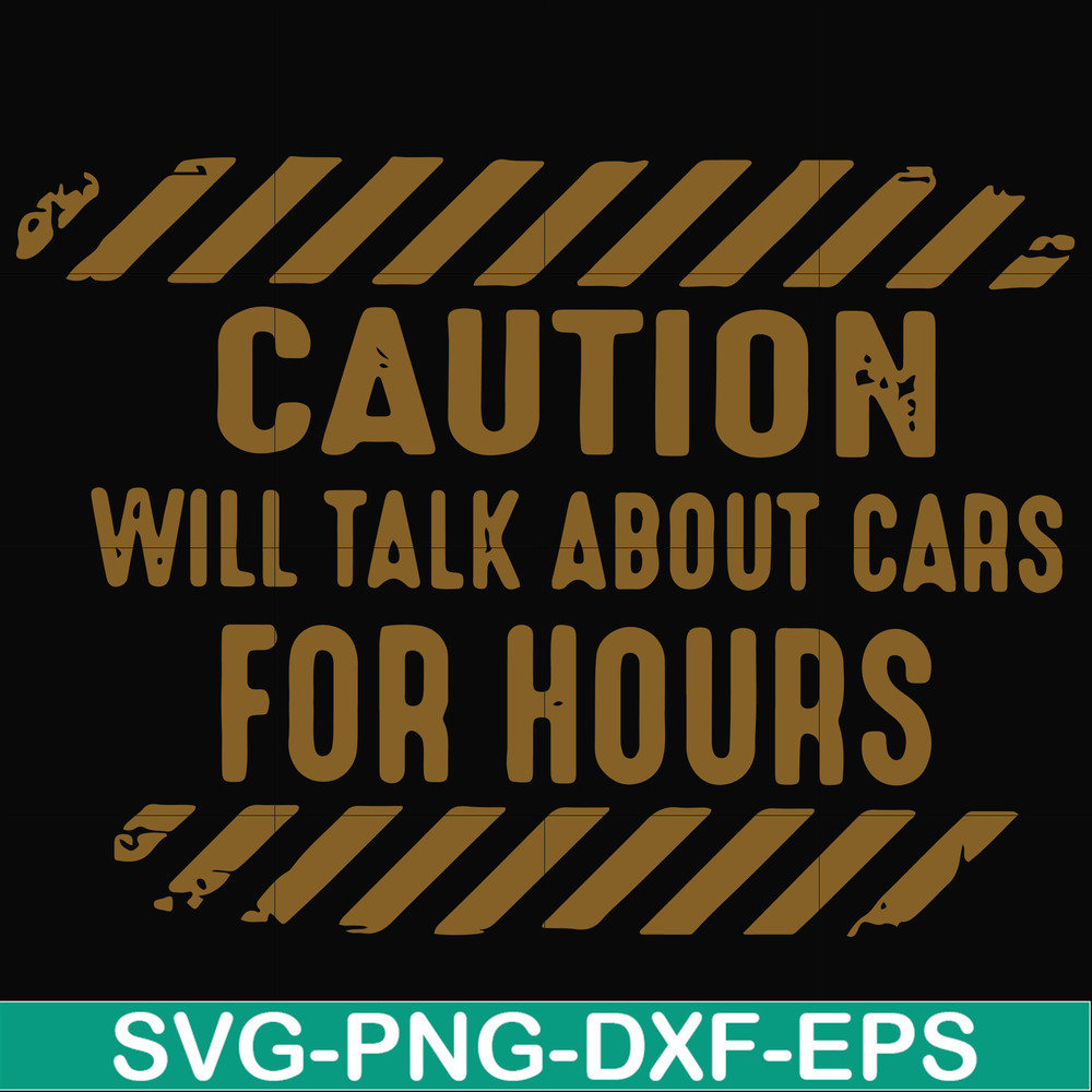 FN000802-Caution will talk about cars for hours svg, png, dxf, eps file FN000802.jpg