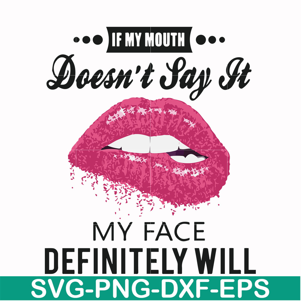 FN000860-If my mouth doesn't say it my face definitely will svg, png, dxf, eps file FN000860.jpg