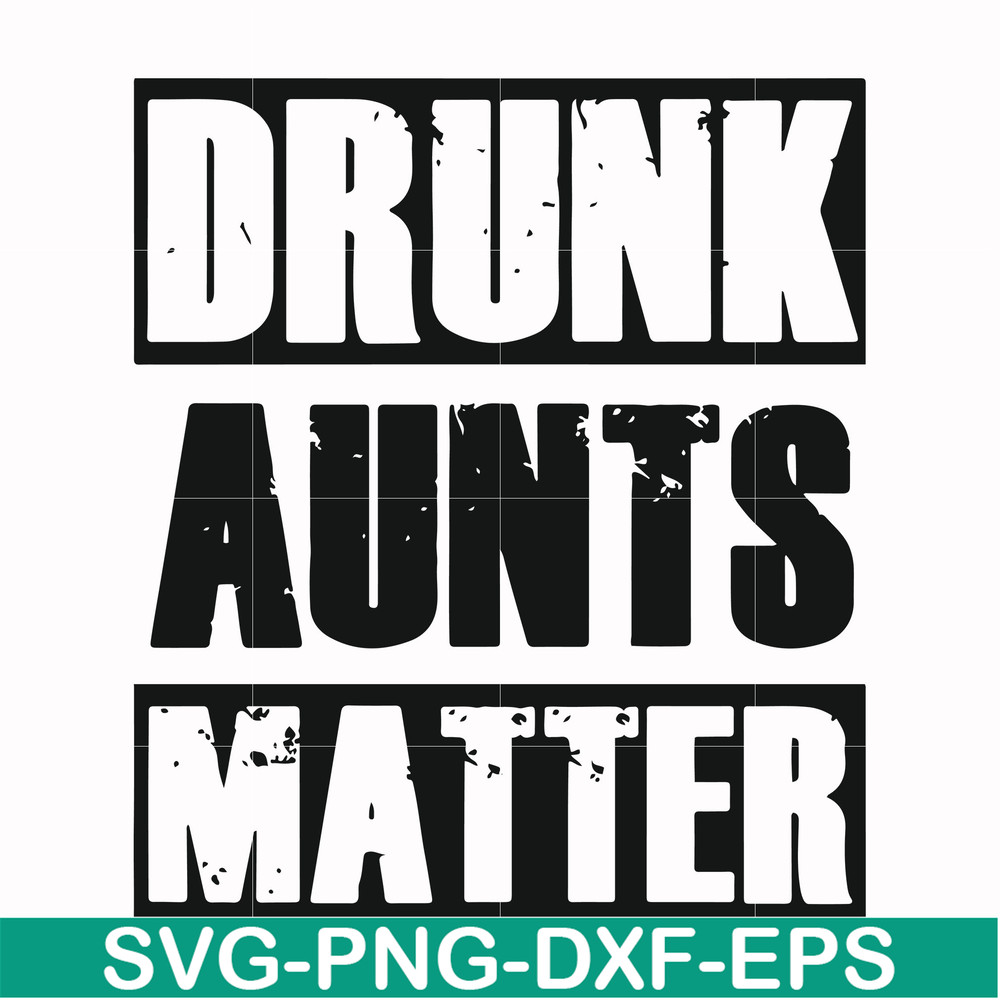 FN000867-Drunk aunts matter svg, png, dxf, eps file FN000867.jpg