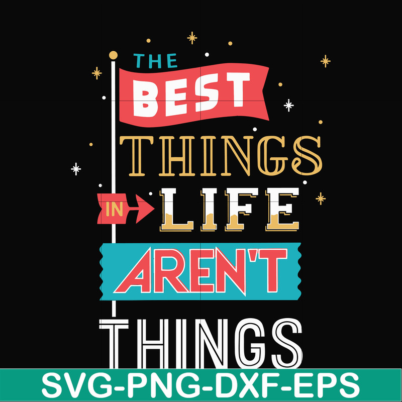 FN000876-The best things life aren't things svg, png, dxf, eps file FN000876.jpg