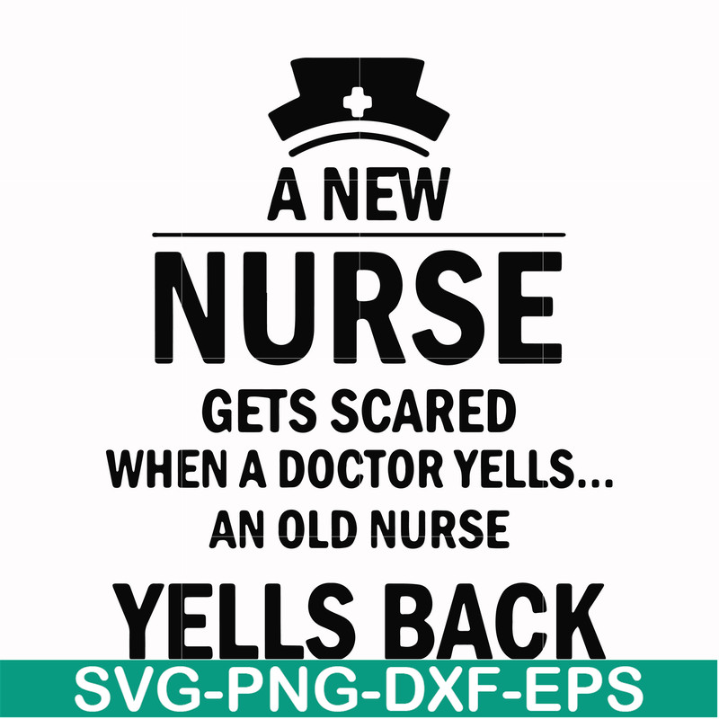 FN000917-A new nurse gets scared when a doctor yells an old nurse yells back svg, png, dxf, eps file FN000917.jpg