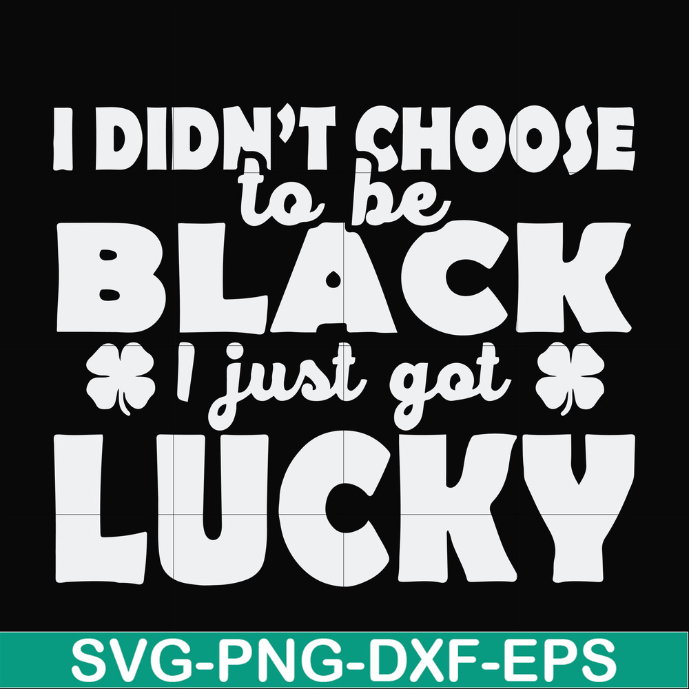 FN000930-I didn't choose to be black I just got lucky svg, png, dxf, eps file FN000930.jpg