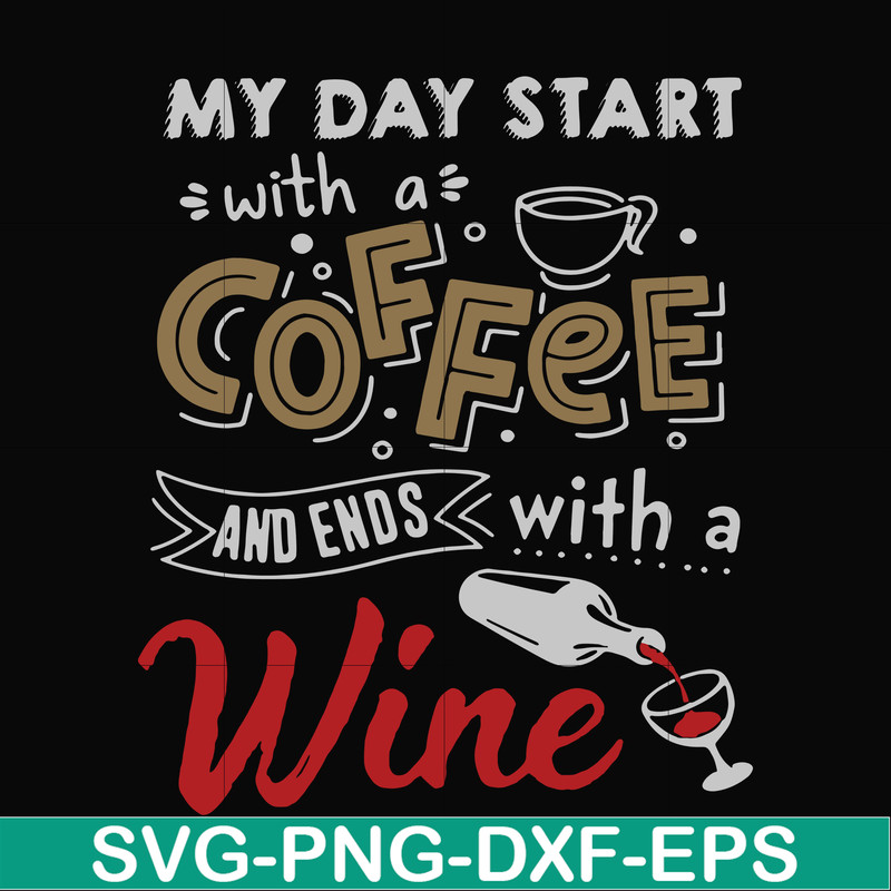 FN000933-My day start with a coffee and ends with a wine svg, png, dxf, eps file FN000933.jpg