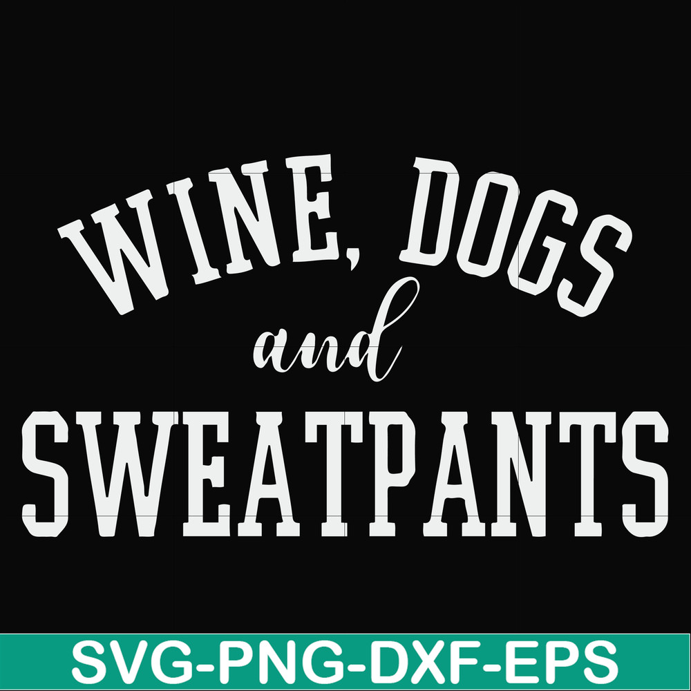 FN000960-Wine, dogs and sweatpants svg, png, dxf, eps file FN000960.jpg