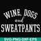 FN000960-Wine, dogs and sweatpants svg, png, dxf, eps file FN000960.jpg