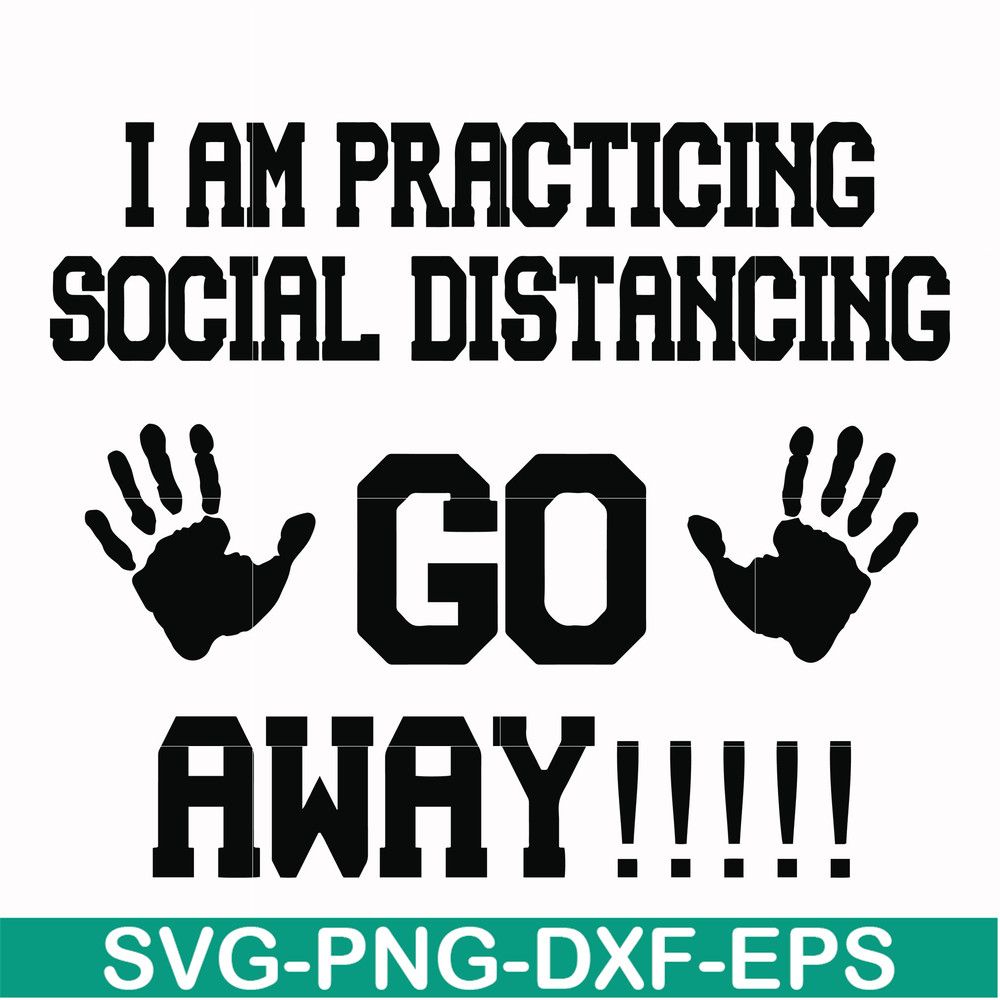 FN000989-I am practicing social distancing go away svg, png, dxf, eps file FN000989.jpg