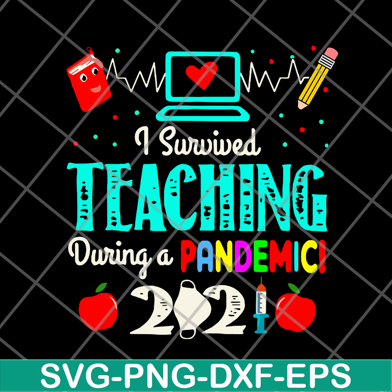 FN14062110-I Survived Teaching During A Pandemic 2021 svg, png, dxf, eps digital file FN14062110.jpg