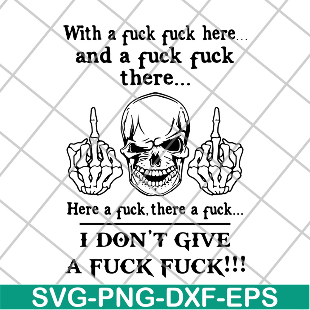 FN14062117- With A Fuck Here And A Fuck svg, png, dxf, eps digital file FN14062117.jpg