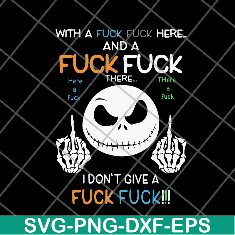 FN14062120-Jack Skellington with a fuck fuck here and i don’t give a fuck svg, png, dxf, eps digital file FN14062120.jpg