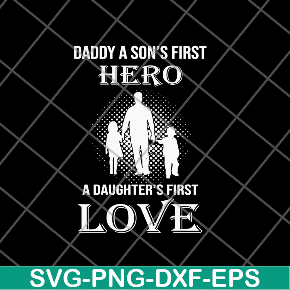 FTD02062110-Dad A Son's First Hero A Daughter's svg, png, dxf, eps digital file FTD02062110.jpg