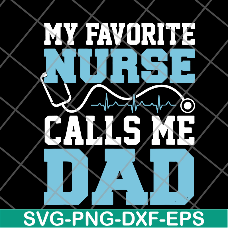 FTD02062122-My favorite nurse calls me svg, png, dxf, eps digital file FTD02062122.jpg