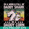 FTD04052103-In a world full of daddy shark be a daddy corn svg, Fathers day svg, png, dxf, eps digital file FTD04052103.jpg