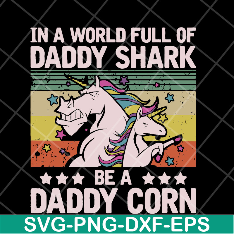 FTD04052103-In a world full of daddy shark be a daddy corn svg, Fathers day svg, png, dxf, eps digital file FTD04052103.jpg