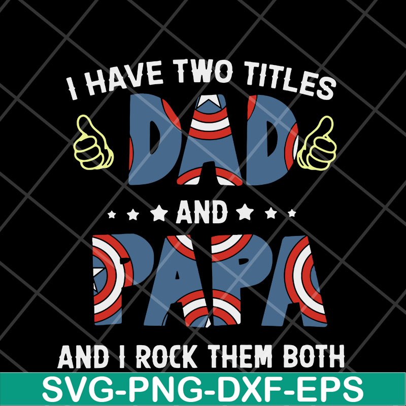 FTD05052116-I have two titles dad and papa svg, Fathers day svg, png, dxf, eps digital file FTD05052116.jpg
