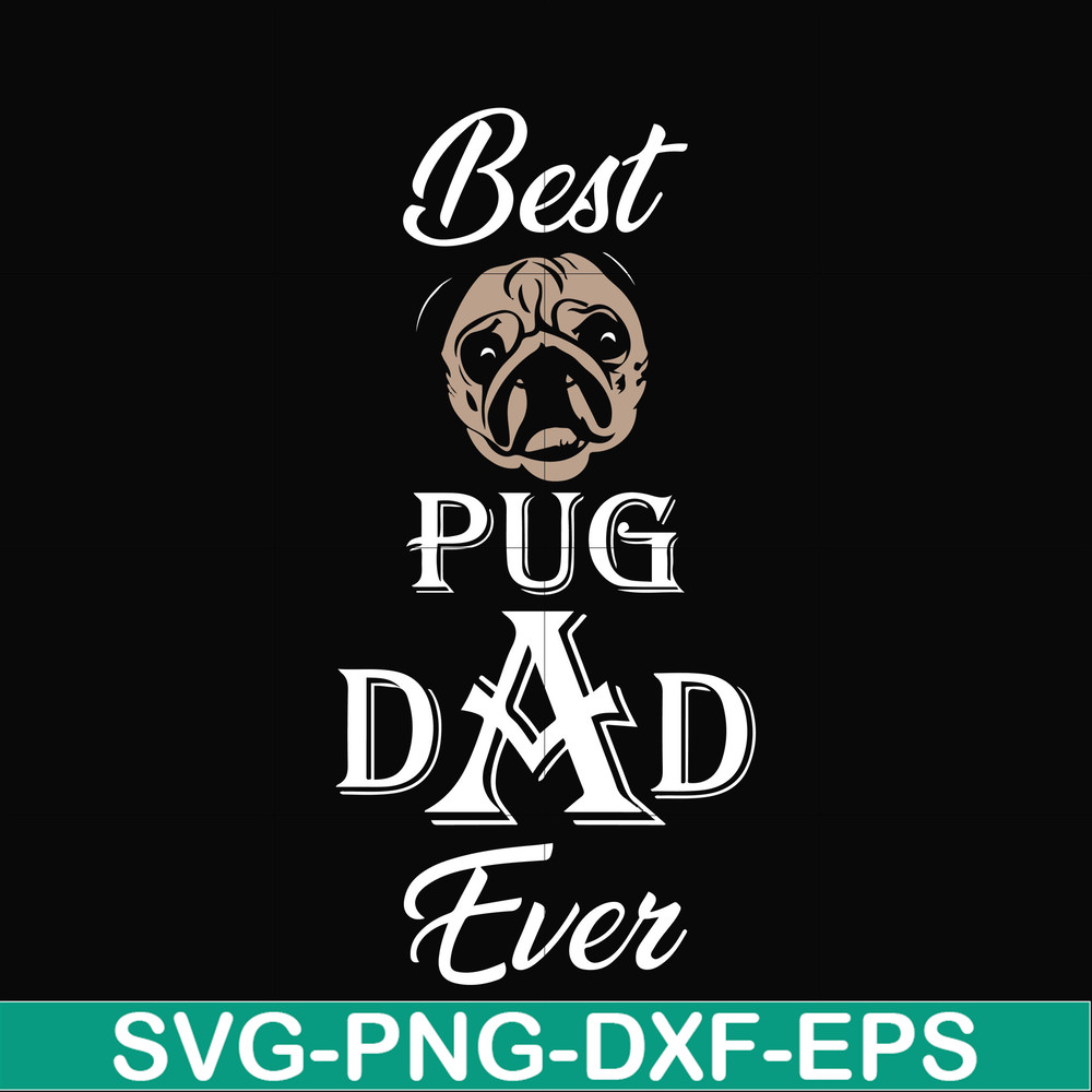 FTD127-Best pug dad ever svg, png, dxf, eps, digital file FTD127.jpg