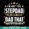 FTD13052129- I’m Not The Step Dad I’m Just The Dad That Stepped Up svg, png, dxf, eps digital file FTD13052129.jpg